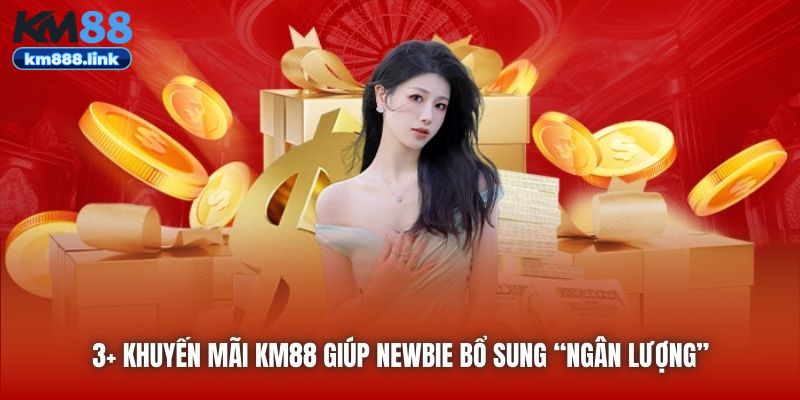 3+ khuyến mãi KM88 giúp newbie bổ sung “ngân lượng”