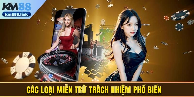 Các loại miễn trừ trách nhiệm phổ biến tại KM88