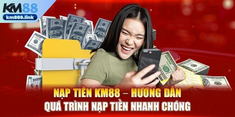 Tìm hiểu về điều kiện để nạp tiền KM88