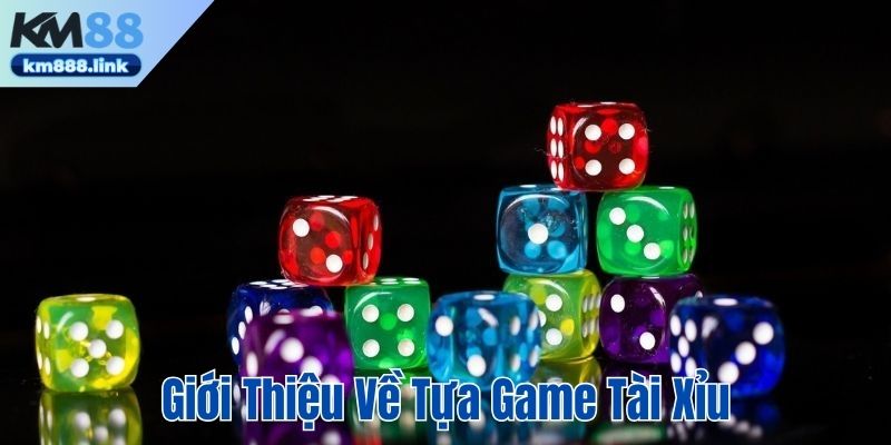 Những thông tin chính giới thiệu về tựa game tài xỉu online