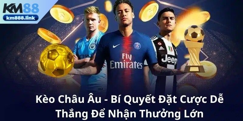 Kèo châu âu tại KM88