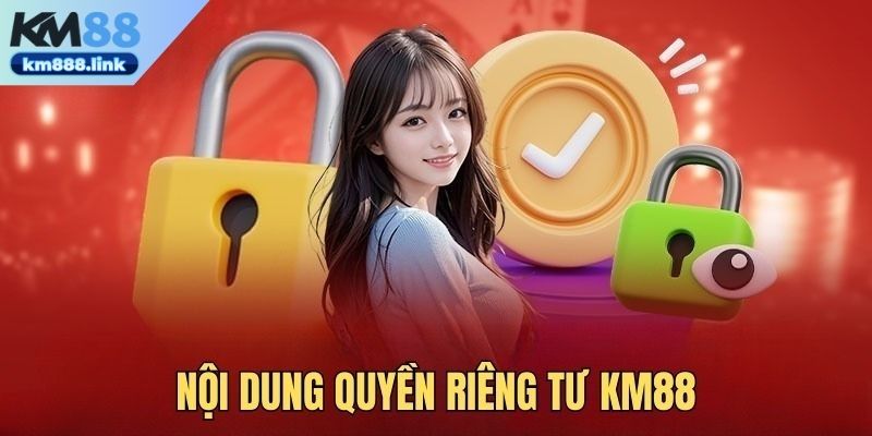 KM88 đã thiết lập nhiều nội dung của quyền riêng tư