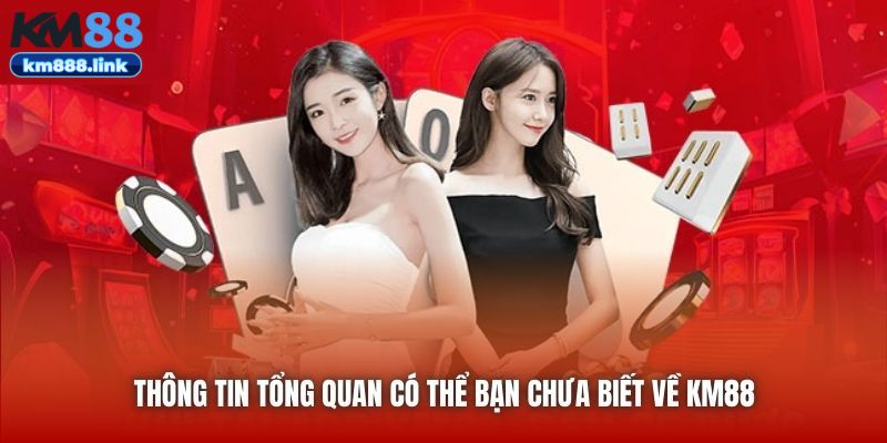 Thông tin tổng quan có thể bạn chưa biết về KM88